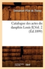 Image for Catalogue Des Actes Du Dauphin Louis II, Vol. 2 (Ed.1899)