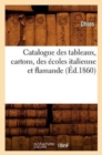 Image for Catalogue Des Tableaux, Cartons, Des Ecoles Italienne Et Flamande (Ed.1860)