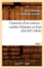 Image for Causeries d&#39;Un Curieux: Vari?t?s d&#39;Histoire Et d&#39;Art, Tome 1 (?d.1857-1864)