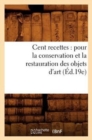 Image for Cent Recettes: Pour La Conservation Et La Restauration Des Objets d&#39;Art (Ed.19e)