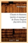 Image for Chants Et Chansons (Po?sie Et Musique) de Pierre Dupont. Tome 1 (?d.1851-1854)