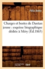 Image for Charges Et Bustes de Dantan Jeune: Esquisse Biographique D?di?e ? M?ry (?d.1863)