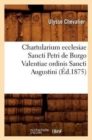 Image for Chartularium Ecclesiae Sancti Petri de Burgo Valentiae Ordinis Sancti Augustini (Ed.1875)