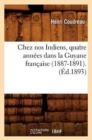 Image for Chez Nos Indiens, Quatre Ann?es Dans La Guyane Fran?aise (1887-1891).(?d.1893)