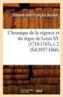 Image for Chronique de la Regence Et Du Regne de Louis XV (1718-1763), T. 2 (Ed.1857-1866)