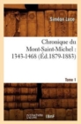 Image for Chronique Du Mont-Saint-Michel: 1343-1468: Tome 1 (Ed.1879-1883)