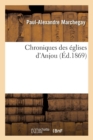 Image for Chroniques Des Eglises d&#39;Anjou (Ed.1869)