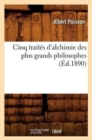 Image for Cinq Traites d&#39;Alchimie Des Plus Grands Philosophes (Ed.1890)