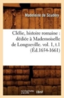 Image for Cl?lie, Histoire Romaine: D?di?e ? Mademoiselle de Longueville. Vol. 1, T.1 (?d.1654-1661)