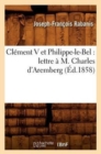 Image for Clement V Et Philippe-Le-Bel: Lettre A M. Charles d&#39;Aremberg (Ed.1858)