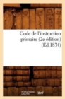 Image for Code de l&#39;Instruction Primaire (2e Edition) (Ed.1834)