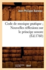 Image for Code de Musique Pratique Nouvelles R?flexions Sur Le Principe Sonore (?d.1760)