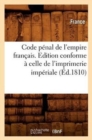 Image for Code P?nal de l&#39;Empire Fran?ais . Edition Conforme ? Celle de l&#39;Imprimerie Imp?riale (?d.1810)