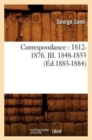 Image for Correspondance: 1812-1876. III. 1848-1853 (?d.1883-1884)