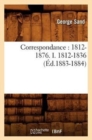 Image for Correspondance: 1812-1876. I. 1812-1836 (?d.1883-1884)