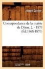 Image for Correspondance de la Mairie de Dijon. 2. - 1870 (Ed.1868-1870)