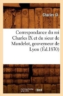Image for Correspondance Du Roi Charles IX Et Du Sieur de Mandelot, Gouverneur de Lyon (Ed.1830)