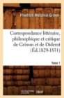 Image for Correspondance Litt?raire, Philosophique Et Critique de Grimm Et de Diderot.Tome 1 (?d.1829-1831)