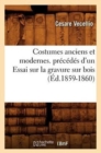Image for Costumes Anciens Et Modernes. Pr?c?d?s d&#39;Un Essai Sur La Gravure Sur Bois (?d.1859-1860)