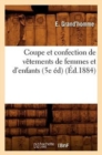 Image for Coupe Et Confection de V?tements de Femmes Et d&#39;Enfants (5e ?d) (?d.1884)