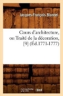 Image for Cours d&#39;Architecture, Ou Trait? de la D?coration, [9] (?d.1771-1777)