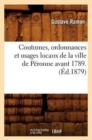 Image for Coutumes, Ordonnances Et Usages Locaux de la Ville de Peronne Avant 1789. (Ed.1879)
