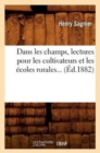 Image for Dans Les Champs, Lectures Pour Les Cultivateurs Et Les ?coles Rurales (?d.1882)