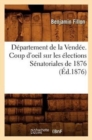 Image for Departement de la Vendee. Coup d&#39;Oeil Sur Les Elections Senatoriales de 1876 (Ed.1876)