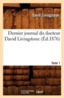 Image for Dernier Journal Du Docteur David Livingstone, Tome 1 (?d.1876)