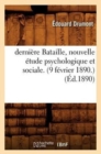 Image for Derniere Bataille, Nouvelle Etude Psychologique Et Sociale. (9 Fevrier 1890.) (Ed.1890)