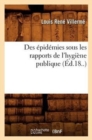 Image for Des ?pid?mies Sous Les Rapports de l&#39;Hygi?ne Publique (?d.18..)