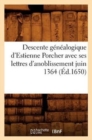 Image for Descente Genealogique d&#39;Estienne Porcher Avec Ses Lettres d&#39;Anoblissement Juin 1364 (Ed.1650)