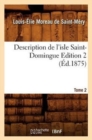 Image for Description de l&#39;Isle Saint-Domingue. ?dition 2, Tome 2 (?d.1875)