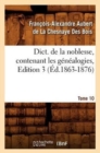 Image for Dict. de la Noblesse, Contenant Les G?n?alogies, Edition 3, Tome 10 (?d.1863-1876)