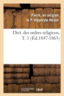 Image for Dict. Des Ordres Religieux, T. 1 (Ed.1847-1863)