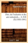 Image for Dict. de l&#39;Industrie Et Des Arts Industriels. Tome 4, D-E (?d.1881-1891)