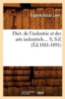 Image for Dict. de l&#39;Industrie Et Des Arts Industriels. Tome 8, S-Z (?d.1881-1891)