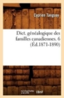Image for Dict. G?n?alogique Des Familles Canadiennes. 6 (?d.1871-1890)