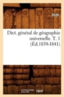 Image for Dict. General de Geographie Universelle. T. 1 (Ed.1839-1841)