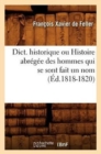 Image for Dict. Historique Ou Histoire Abr?g?e Des Hommes Qui Se Sont Fait Un Nom (?d.1818-1820)