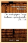 Image for Dict. Neologique a l&#39;Usage Des Beaux Esprits Du Siecle . (Ed.1726)