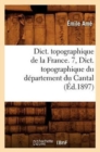 Image for Dict. Topographique de la France. 7, Dict. Topographique Du Departement Du Cantal (Ed.1897)