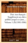 Image for Dict. Turc-Fran?ais: Suppl?ment Aux Dict.S Publi?s Jusqu&#39;? CE Jour. Volume 1 (?d.1881-1886)