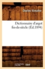 Image for Dictionnaire d&#39;Argot Fin-De-Si?cle (?d.1894)