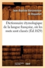 Image for Dictionnaire Etymologique de la Langue Francoise, Ou Les Mots Sont Classes (Ed.1829)