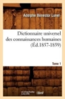 Image for Dictionnaire Universel Des Connaissances Humaines. Tome 1 (?d.1857-1859)