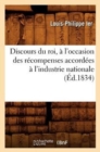 Image for Discours Du Roi, A l&#39;Occasion Des Recompenses Accordees A l&#39;Industrie Nationale (Ed.1834)