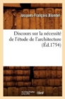 Image for Discours Sur La N?cessit? de l&#39;?tude de l&#39;Architecture (?d.1754)