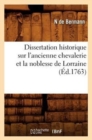 Image for Dissertation Historique Sur l&#39;Ancienne Chevalerie Et La Noblesse de Lorraine (Ed.1763)