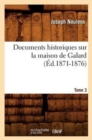 Image for Documents Historiques Sur La Maison de Galard. Tome 3 (?d.1871-1876)